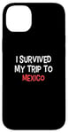 iPhone 14 Plus I Survived My Trip To MEXICO T-Shirt Simple City MEXICO Case