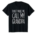 Youth Don't Make Me Call My Grandpa T-Shirt Boy Girl Shirt T-Shirt