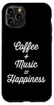 iPhone 11 Pro Coffee Plus Music Equals Happiness Caffeine Lover Case