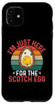 iPhone 11 I'm Just Here For The Scotch Egg - Funny Scotch Egg Festival Case