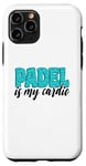 Coque pour iPhone 11 Pro Padel Is My Cardio Sport Citation Padel pour femme