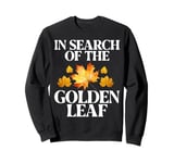 In Search of the Golden Leaf Fall Leaves Sweatshirt