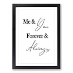 Big Box Art Me And You Forever and Always Typography Framed Wall Art Picture Print Ready to Hang, Black A2 (62 x 45 cm)