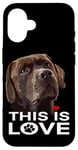 Coque pour iPhone 16 This Is Love Chocolate Lab