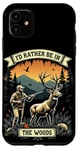 Coque pour iPhone 11 Citation de chasse au cerf - I'd Rather Be In The Woods - Huntsman