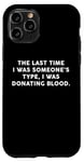 Coque pour iPhone 11 Pro Someone's Type Donating Blood – Valentine’s Day Single Humor