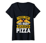 Womens Here for the Right Reasons Pizza Birthday V-Neck T-Shirt