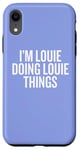 iPhone XR I'M LOUIE DOING LOUIE THINGS Funny Unique Case