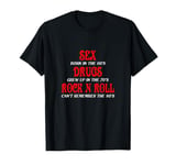 SEX DRUGS ROCK N ROLL FUNNNY T-Shirt