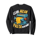 Lean Mean Pasta Machine Pasta Party Sweatshirt