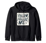 Cool Follow Me Design for Man and Woman Zip Hoodie