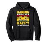 Gaming Makes Me Happy You Not So Much Pullover Hoodie