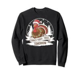 Turkey today, tinsel tomorrow, thanksgiving and christmas Sweatshirt