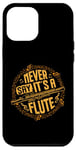 iPhone 12 Pro Max Piccoloist Never say it´s a flute Instrument Piccolo Case