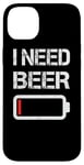 Coque pour iPhone 14 Plus I Need Beer Funny No Power Battery Lover Drinking