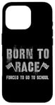 iPhone 16 Pro Funny BORN TO RACE Run Racing Forced To Go To School Running Case