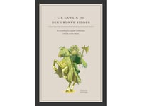 Sir Gawain Og Den Grønne Ridder | Ukendt. Med Kommentar Af Ole Meyer | Språk: Danska