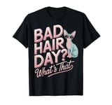 Sphynx Cat Bad Hair Day Funny Sphynx T-Shirt