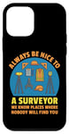 iPhone 12 mini Always Be Nice to a Surveyor Land Surveying Humor Joke Gag Case