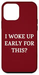 iPhone 12 mini I Woke Up Early For This? Funny Christmas Family Gathering Case