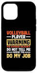 iPhone 12/12 Pro Volleyball Player Warning Do Not Tell Me How To Do My Job Case