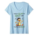 Womens Today Is Slap An Idiot Day I'm Gonna Be Busy V-Neck T-Shirt