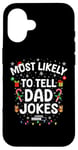 iPhone 16 Funny Dad Christmas Xmas Tee Most Likely To Tell Dad Jokes Case