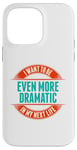 Coque pour iPhone 14 Pro Max Want To Be More Dramatic Next Life Drama Behavior