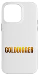 Coque pour iPhone 14 Pro Max golddigger or golden dicton pun cool proud person hustler