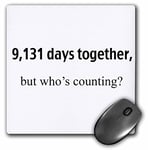 3dRose mp_112212_1 8 x 8-Inch 9,131 Days Together but Whos Counting Mouse Pad