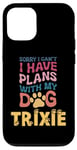 iPhone 12/12 Pro Dog Name Trixie Personalised Gift Busy With My Dog Trixie Case