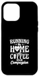 iPhone 12 Pro Max Running The Home With Coffee And Compassion Case