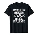 Brother-In-Law The Bad Influence Funny Gift T-Shirt