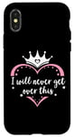 Coque pour iPhone X/XS I Will Never Get Over This Princess Crown Pink Girl Birthday