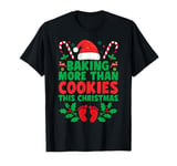 Baking More Than Cookies This Christmas Pregnancy Xmas T-Shirt