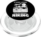 Funny Hiker C'mon Loser We're Going Hiking PopSockets PopGrip for MagSafe