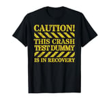 Crash Test Dummy In Recovery Funny Injury And Injured T-Shirt