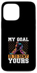 Coque pour iPhone 13 Pro Max Mon objectif est de refuser votre gardien de but Hokey sur glace