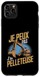 Coque pour iPhone 11 Pro Max Je Peux Pas J’ai Pelleteuse Homme Humour Engin De Chantier