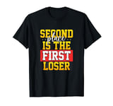 Second Place is the First Loser Competition Winner Shirt T-Shirt