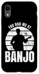 Coque pour iPhone XR You Had Me At Banjo