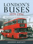 London&#039;s Buses, 19791994  The Capital&#039;s Bus Network in Transition