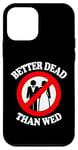 Coque pour iPhone 12 mini Better Dead Than Wed, un single drôle sur le divorce