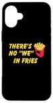 Coque pour iPhone 16 Plus Il n'y a pas de frites