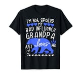 I'm Not Spoiled Baby Bear My Bad Influence Grandpa Loves Me T-Shirt