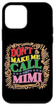 Coque pour iPhone 12 mini Don't Make Me Call My Mimi Grandchild Warning ----