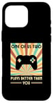 iPhone 16 Pro Max One Of Us Two Plays Better Than You Gaming Gamer Case