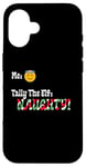 iPhone 16 "Tally The Elf: NAUGHTY!" Innocent Funny Christmas Holiday Case