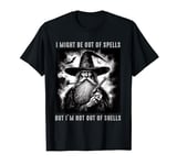 Funny I Might Be Out Of Spells But I'm Not Out Of Shells T-Shirt