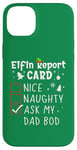 iPhone 14 Plus Dad Bod Christmas Nice Naughty Funny Xmas List Dad Jokes Case